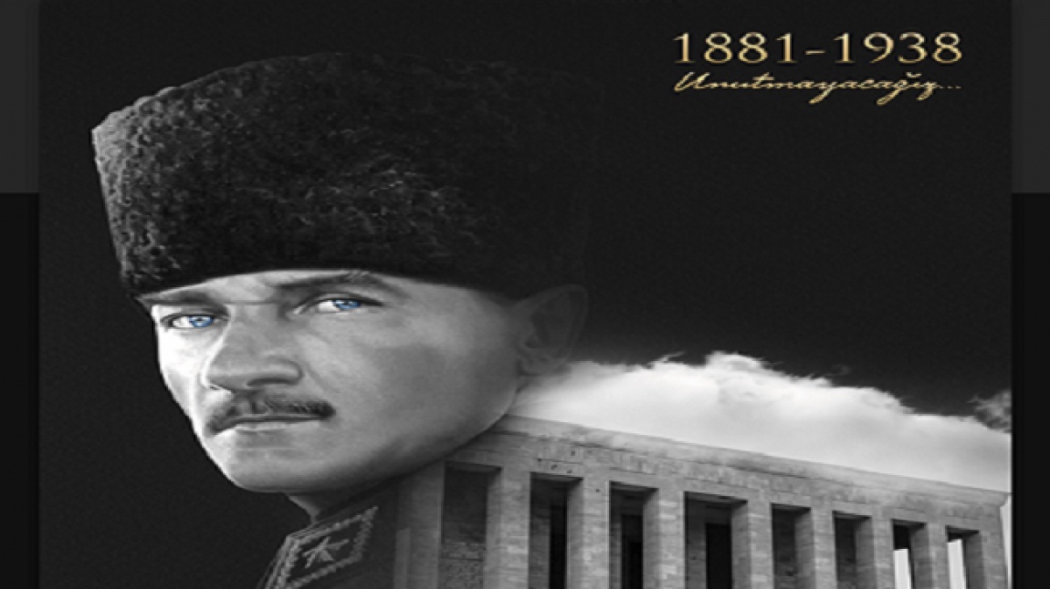 10 Kasım'da Yine Atatürk'ü Saygı ve Minnetle Andık